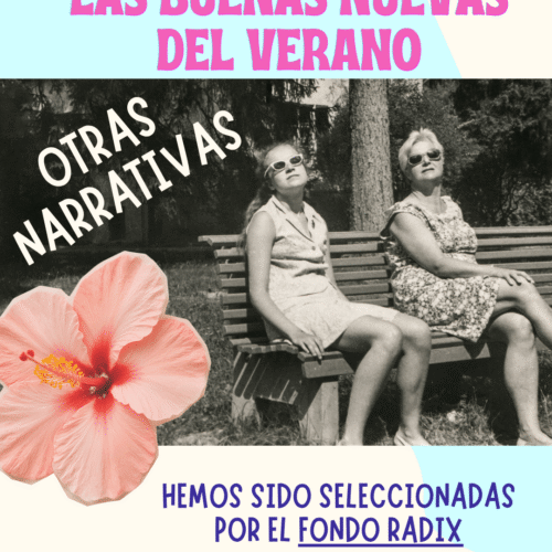 Otras Narrativas, seleccionadas por el Fondo Radix